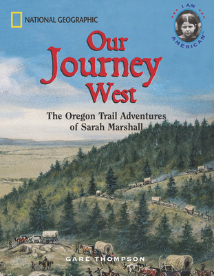 Our Journey West: The Oregon Trail Adventures of Sarah Marshall - Thompson, Gare