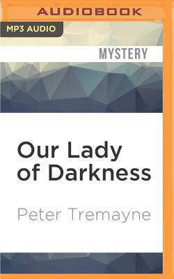 Our Lady of Darkness - Tremayne, Peter, and Lennon, Caroline (Read by)