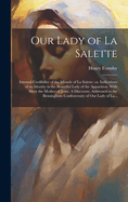 Our Lady of La Salette: Internal Credibility of the Miracle of La Salette: or, Indications of an Identity in the Beautiful Lady of the Apparition, With Mary the Mother of Jesus. A Discourse, Addressed to the Birmingham Confraternity of Our Lady of La...