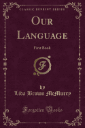 Our Language: First Book (Classic Reprint)