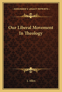 Our Liberal Movement In Theology
