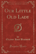 Our Little Old Lady (Classic Reprint)