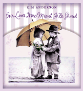 Our Lives Were Meant to Be Shared: Kim Anderson Collection