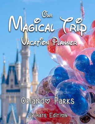 Our Magical Trip Vacation Planner Orlando Parks Ultimate Edition - Castle - Co, Magical Planner