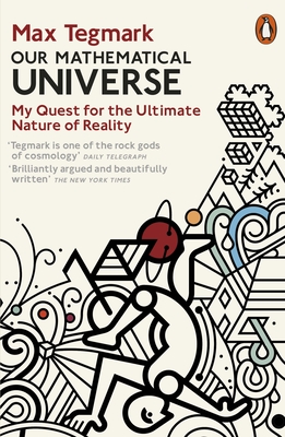 Our Mathematical Universe: My Quest for the Ultimate Nature of Reality - Tegmark, Max