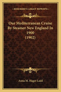 Our Mediterranean Cruise by Steamer New England in 1900 (1902)