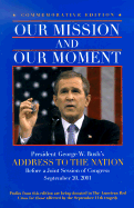 Our Mission and Our Moment: President George W. Bush's Address to the Nation - United States, and Newmarket Press (Creator)