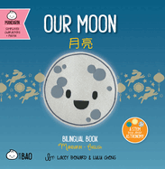 Our Moon - Simplified: A Bilingual Book in English and Mandarin with Simplified Characters and Pinyin