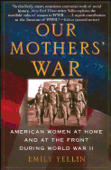 Our Mothers' War: American Women at Home and at the Front During World War II
