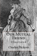 Our Mutual Friend: Illustrated