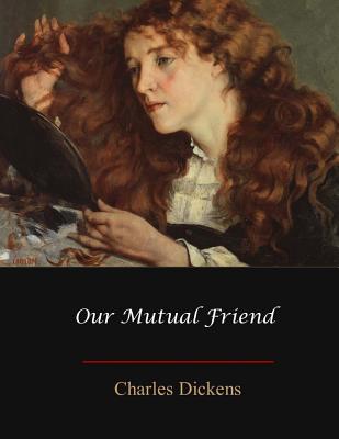 Our Mutual Friend - Dickens