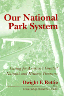Our National Park System - Rettie, Dwight F, and Udall, Stewart L (Foreword by)