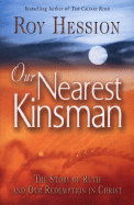 Our Nearest Kinsman: The Story of Ruth and Our Redemption in Christ