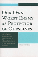 Our Own Worst Enemy as Protector of Ourselves: Stereotypes, Schemas, and Typifications as Integral Elements in the Persuasive Process