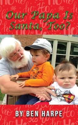 Our Papa Is Santa, Too? - Harpe, Ben