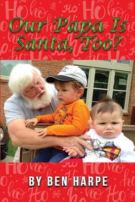 Our Papa Is Santa, Too? - Harpe, Ben