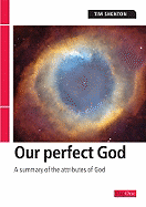 Our Perfect God: A Summary of the Attributes of God