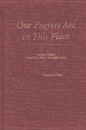 Our Prayers Are in This Place: Centuries of Pecos Pueblo Identity - Levine, Frances, PH.D.