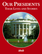 Our Presidents: Their Lives and Stories