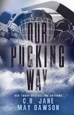 Our Pucking Way: Discreet Version: A Dark Mafia Hockey Romance - Dawson, May, and Jane, C R