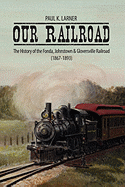 Our Railroad: The History of the Fonda, Johnstown & Gloversville Railroad (1867-1893)