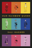 Our Rainbow Queen: A Celebration of Our Beloved and Longest-Reigning Monarch