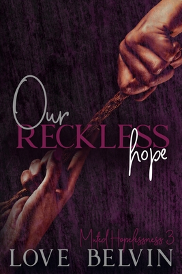Our Reckless Hope - Belvin, Love