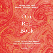 Our Red Book: Intimate Histories of Periods, Growing & Changing