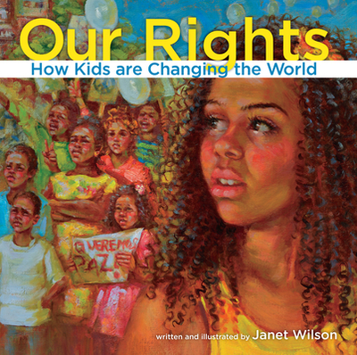 Our Rights: How Kids Are Changing the World - Wilson, Janet