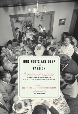 Our Roots Are Deep with Passion: New Essays by Italian-American Writers - Gutkind, Lee, and Herman, Joanna Clapps