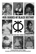 Our Shades Of Black History: Individual Stories From Black Men & Women From Moments In Time