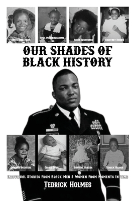 Our Shades Of Black History: Individual Stories From Black Men & Women From Moments In Time - Blue, Anita Renee, and Williams, April Maria, and Wilturner, Brian