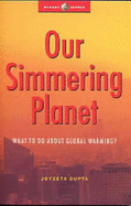 Our Simmering Planet: What to Do about Global Warming?