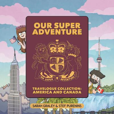 Our Super Adventure Travelogue Collection: America and Canada - Graley, Sarah, and Purenins, Stef