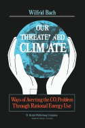 Our Threatened Climate: Ways of Averting the CO2 Problem Through Rational Energy Use - Bach, W., and Jger, Jill (Translated by)