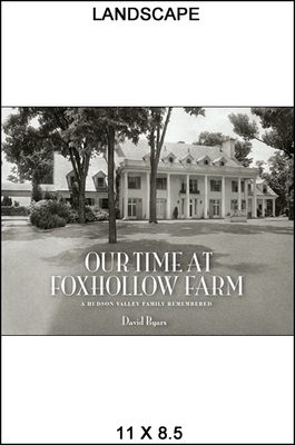 Our Time at Foxhollow Farm: A Hudson Valley Family Remembered - Byars, David