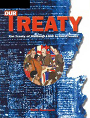 Our Treaty: The Treaty of Waitangi 1840 to the Present : The Treaty of  Waitangi 1840 to the Present - Naumann, Ruth