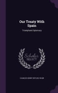 Our Treaty With Spain: Triumphant Diplomacy