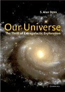Our Universe: The Thrill of Extragalactic Exploration as Told by Leading Experts