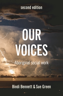 Our Voices: Aboriginal Social Work - Bennett, Bindi (Editor), and Green, Sue (Editor)