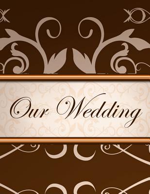 Our Wedding: Everything you need to help you plan the perfect wedding, paperback, color interior, matte cover, red swirls - Goulet, L S, and Lsgw