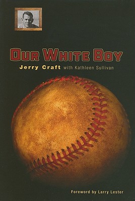 Our White Boy - Craft, Jerry, and Sullivan, Kathleen, and Lester, Larry (Foreword by)