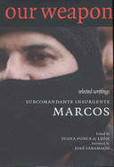 Our Word is Our Weapon: Selected Writings - Marcos, Subcomandante, and Saramago, Jose (Introduction by)