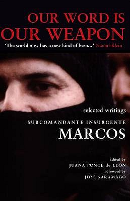 Our Word is Our Weapon: Selected Writings - Marcos, Subcomandante