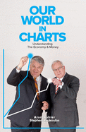 Our World In Charts: An old proverb says: "a picture paints a thousand words" and in this book, the pictures are the charts. Our World in Charts has over 150 charts that depict a range of economic, market and social issues.