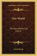 Our World: The New World-Life (1913)