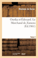 Ourika Et douard, Par Mme de Duras. Le Marchand de Zamora. Tome 2