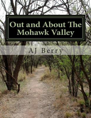Out and About The Mohawk Valley - Berry, Aj