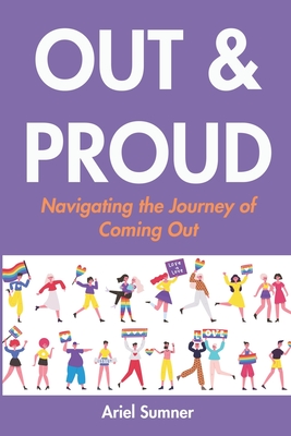 Out and Proud: Navigating the Journey of Coming Out - Sumner, Ariel