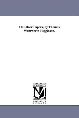 Out-Door Papers, by Thomas Wentworth Higginson. - Higginson, Thomas Wentworth